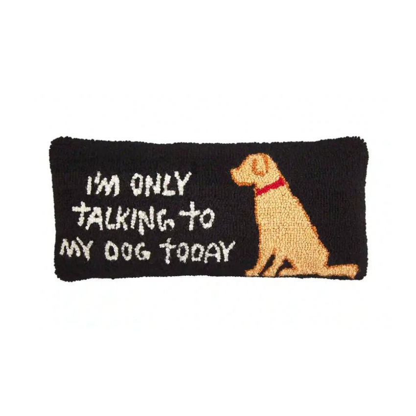 Only Talking to Dog Pillow